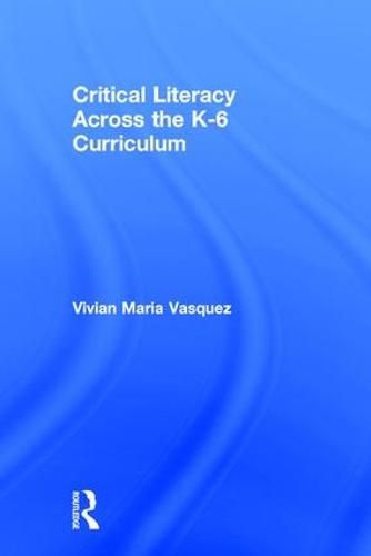 Cover image for Critical Literacy Across the  K-6 Curriculum