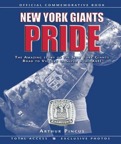 Cover image for New York Giants Pride: The Amazing Story of the New York Giants Road to Victory in Super Bowl XLII