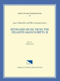 Cover image for Cekm 48 Juan Cabanilles and His Contemporaries, Keyboard Music from the Felanitx Manuscripts, II, Edited by Nelson Lee. Vol. II Versets, Nos. 163-286, Volume 48