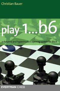 Cover image for Play 1...b6!: A Dynamic and Hypermodern Opening System for Black