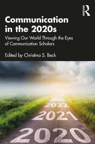 Cover image for Communication in the 2020s: Viewing Our World Through the Eyes of Communication Scholars