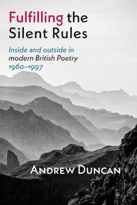 Cover image for Fulfilling the Silent Rules: Inside and Outside in Modern British Poetry, 1960-1997