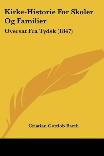 Cover image for Kirke-Historie for Skoler Og Familier: Oversat Fra Tydsk (1847)