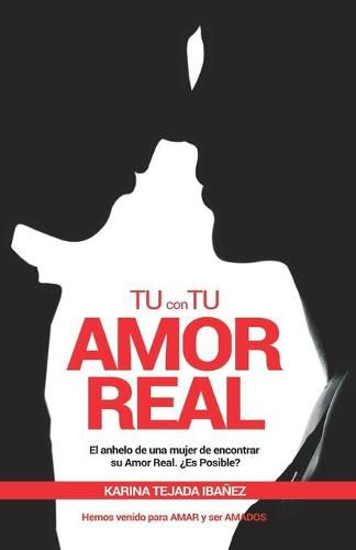 Cover image for Tu con tu amor real: El anhelo de una mujer de encontrar su Amor Real. ?Es posible? Hemos venido para amar y ser amados.