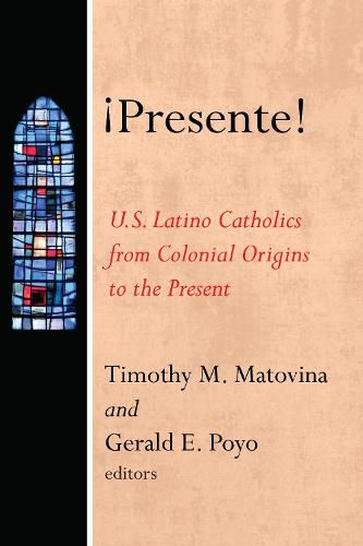 Cover image for !Presente!: U.S. Latino Catholics from Colonial Origins to the Present