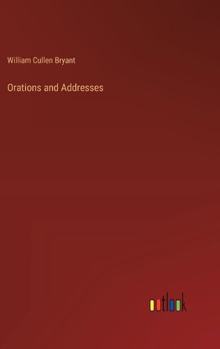 Orations and Addresses