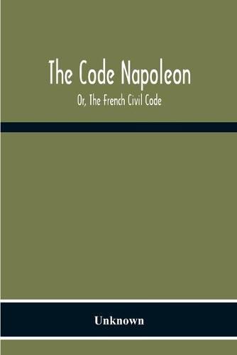 Cover image for The Code Napoleon; Or, The French Civil Code