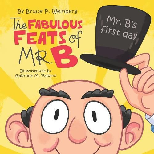 Cover image for The Fabulous Feats of Mr. B: Mr. B's First Day