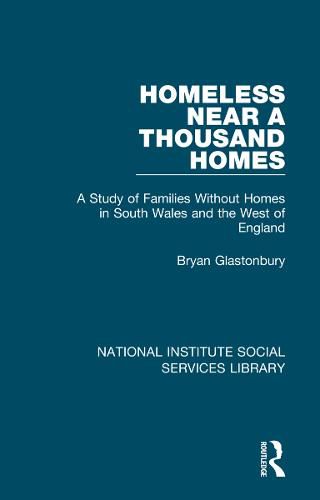 Cover image for Homeless Near A Thousand Homes: A Study of Families Without Homes in South Wales and the West of England