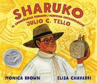 Cover image for Sharuko: El Arqueologo Peruano Julio C. Tello / Peruvian Archaeologist Julio C. Tello