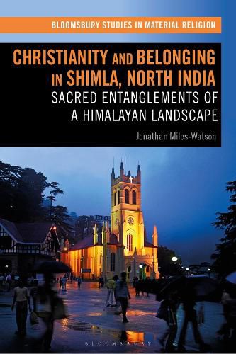 Cover image for Christianity and Belonging in Shimla, North India: Sacred Entanglements of a Himalayan Landscape