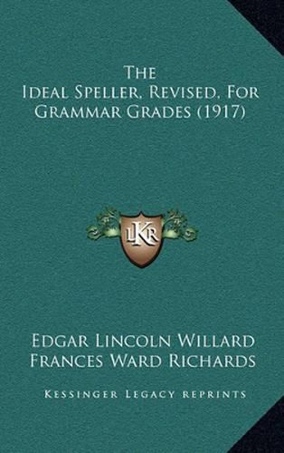 The Ideal Speller, Revised, for Grammar Grades (1917)