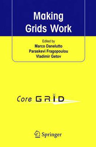 Cover image for Making Grids Work: Proceedings of the CoreGRID Workshop on Programming Models Grid and P2P System Architecture Grid Systems, Tools and Environments 12-13 June 2007, Heraklion, Crete, Greece