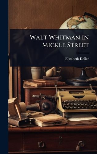 Cover image for Walt Whitman in Mickle Street