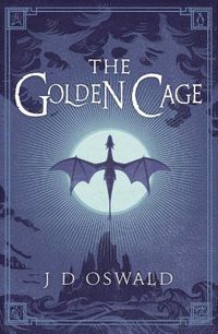 Cover image for The Golden Cage: The Ballad of Sir Benfro Book Three