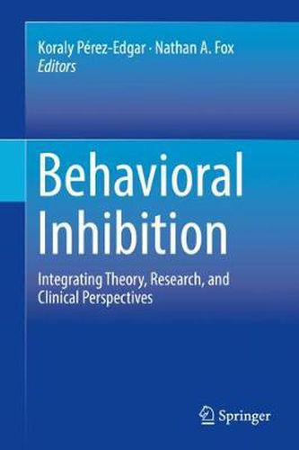 Cover image for Behavioral Inhibition: Integrating Theory, Research, and Clinical Perspectives