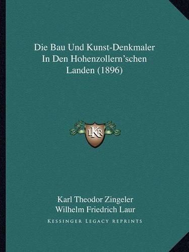 Cover image for Die Bau Und Kunst-Denkmaler in Den Hohenzollern'schen Landen (1896)