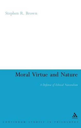 Cover image for Moral Virtue and Nature: A Defense of Ethical Naturalism