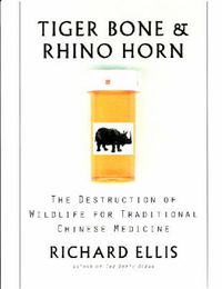 Cover image for Tiger Bone and Rhino Horn: The Destruction of Wildlife for Traditional Chinese Medicine