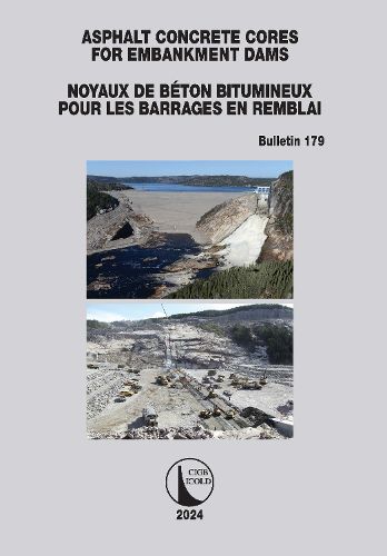Cover image for Asphalt Concrete Cores for Embankment Dams / Noyaux de Beton Bitumineux Pour Les Barrages en Remblai
