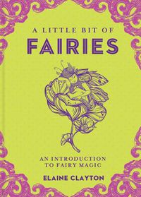 Cover image for A Little Bit of Fairies: An Introduction to Fairy Magic