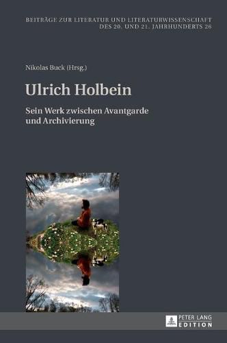 Cover image for Ulrich Holbein: Sein Werk Zwischen Avantgarde Und Archivierung