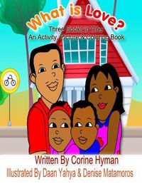 Cover image for What Is Love: An Activity, Picture and Coloring Book