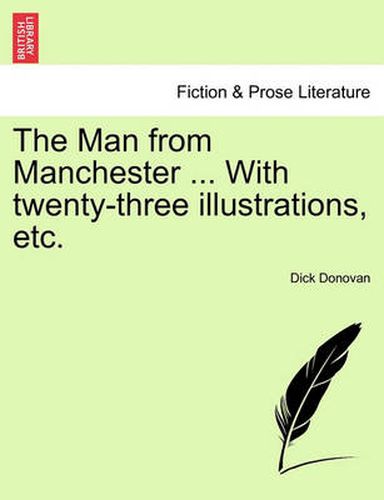 The Man from Manchester ... with Twenty-Three Illustrations, Etc.