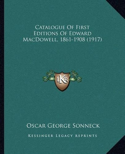 Catalogue of First Editions of Edward MacDowell, 1861-1908 (1917)