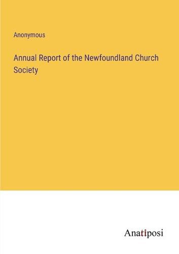 Cover image for Annual Report of the Newfoundland Church Society