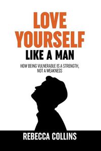 Cover image for Love Yourself Like A Man