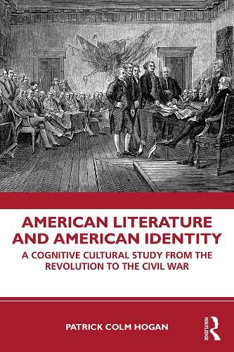 Cover image for American Literature and American Identity: A Cognitive Cultural Study from the Revolution through the Civil War