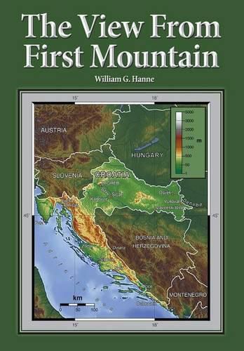 Cover image for The View From First Mountain: A personal view of the Democracy Transition Program after the Croatian War of Independence