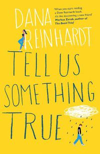 Cover image for Tell Us Something True: 'I promise you'll fall in love with River Dean.' E. Lockhart