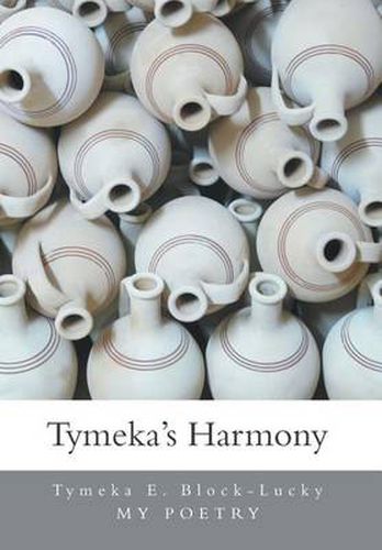 Cover image for Tymeka's Harmony: My Poetry