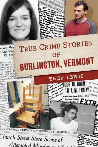 Cover image for True Crime Stories of Burlington, Vermont