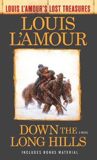 Cover image for Down the Long Hills (Louis L'Amour's Lost Treasures): A Novel