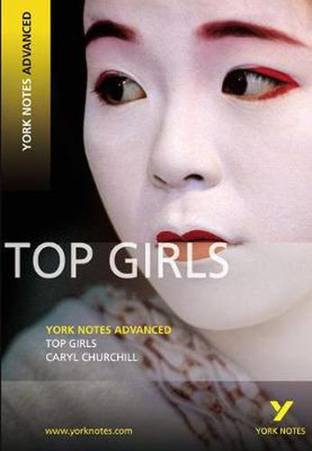 Cover image for Top Girls: York Notes Advanced: everything you need to catch up, study and prepare for 2021 assessments and 2022 exams