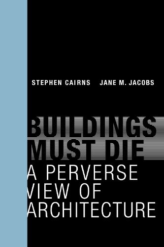 Cover image for Buildings Must Die: A Perverse View of Architecture