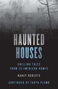 Cover image for Haunted Houses: Chilling Tales From 26 American Homes