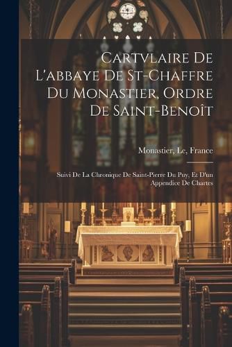 Cover image for Cartvlaire De L'abbaye De St-Chaffre Du Monastier, Ordre De Saint-Benoit