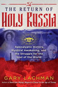 Cover image for The Return of Holy Russia: Apocalyptic History, Mystical Awakening, and the Struggle for the Soul of the World