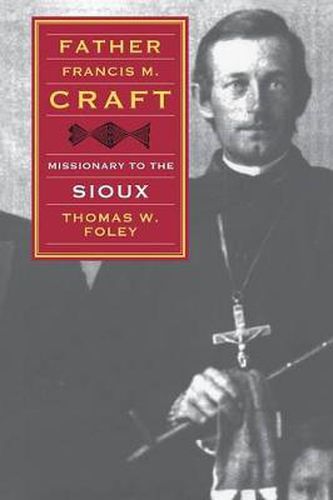 Cover image for Father Francis M. Craft, Missionary to the Sioux