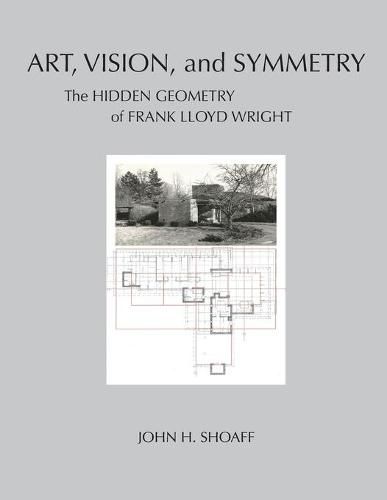 Cover image for Art, Vision, and Symmetry: The Hidden Geometry of Frank Lloyd Wright