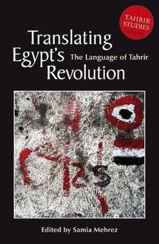 Translating Egypt's Revolution: The Language of Tahrir