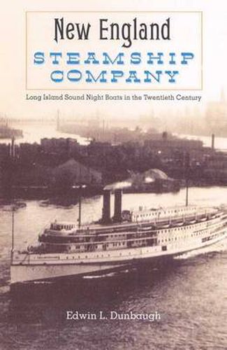 Cover image for The New England Steamship Company: Long Island Sound Night Boats in the Twentieth Century