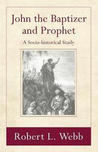Cover image for John the Baptizer and Prophet: A Sociohistorical Study