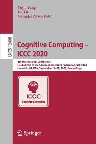 Cognitive Computing - ICCC 2020: 4th International Conference, Held as Part of the Services Conference Federation, SCF 2020, Honolulu, HI, USA, September 18-20, 2020, Proceedings