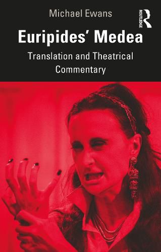 Euripides' Medea: Translation and Theatrical Commentary