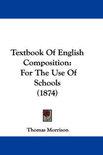 Cover image for Textbook of English Composition: For the Use of Schools (1874)